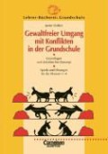 Gewaltfreier Umgang mit Konflikten in der Grundschule: Grundlagen und didaktisches Konzept. Spiele und &Uuml;bungen f&uuml;r die Klassen 1-4
